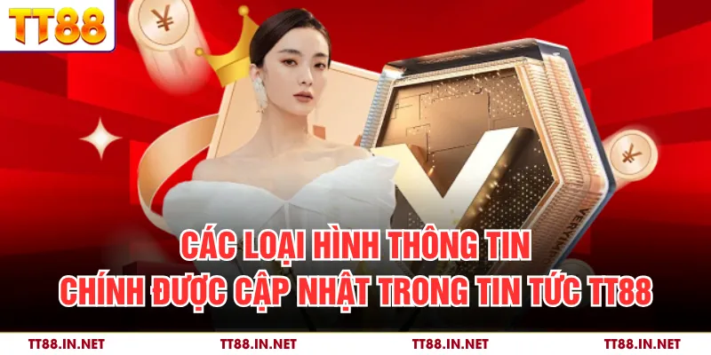 Các loại hình thông tin chính được cập nhật trong tin tức TT88