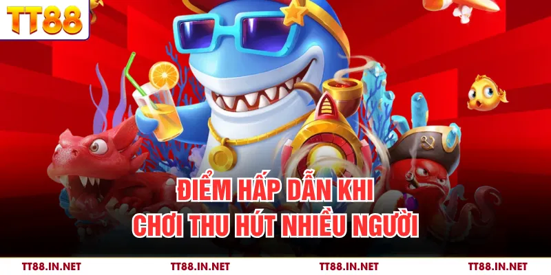 Bắn Cá Nổ Hũ - Cơ Chế hắng Thưởng Siêu Hấp Dẫn Thời 4.0 4 Điểm hấp dẫn khi chơi thu hút nhiều người